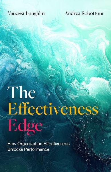 The Effectiveness Edge: How Organization Effectiveness Unlocks Performance