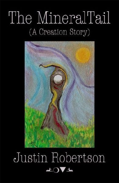 The Mineral Tail: (A Creation Story)
