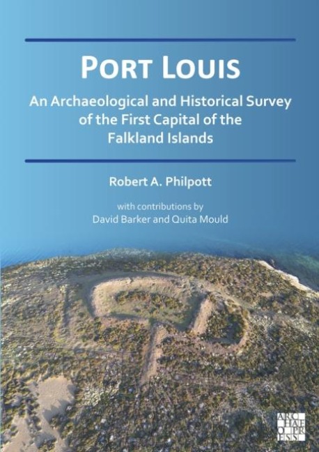 Port Louis: An Archaeological and Historical Survey of the First Capital of the Falkland Islands