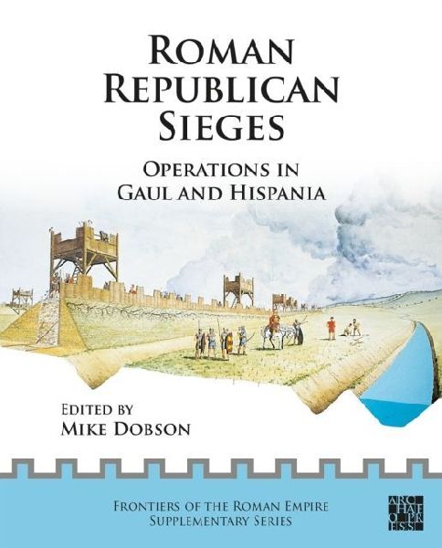 Roman Republican Sieges: Operations in Gaul and Hispania