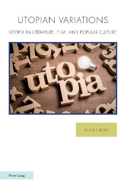 Utopian Variations: Utopia in Literature, Film, and Popular Culture