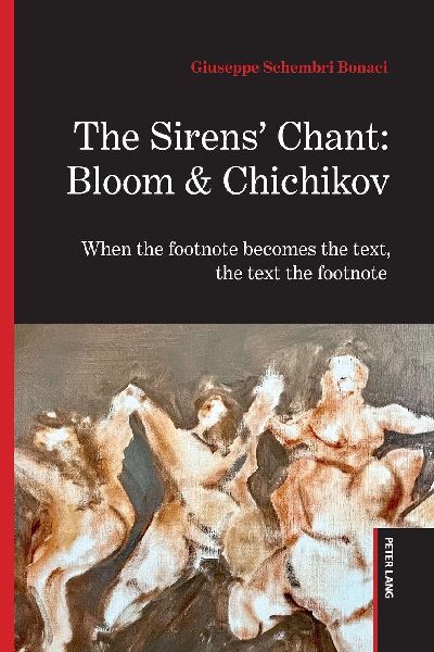The Sirens' Chant: Bloom & Chichikov : When the footnote becomes the text, the text the footnote