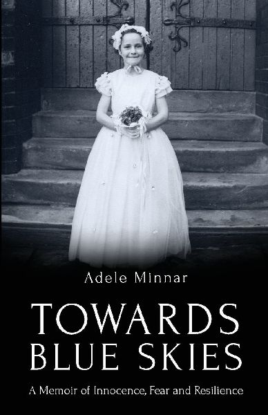 Towards Blue Skies: A Memoir of Innocence, Fear and Resilience