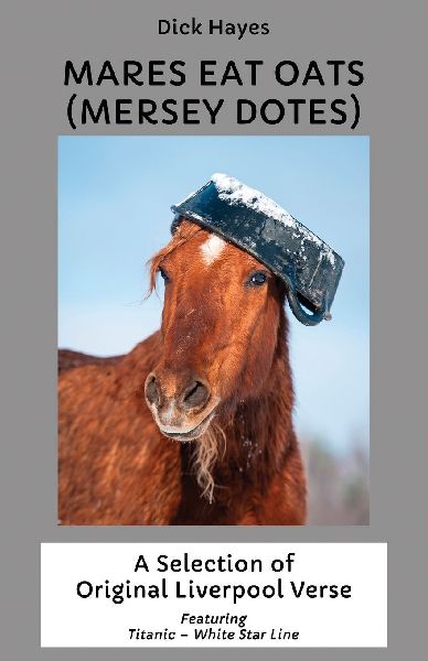 Mares Eat Oats (Mersey Dotes): A Selection of Original Liverpool Verse