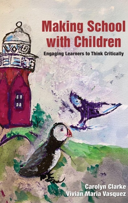 Making School with Children: Engaging Learners to Think Critically