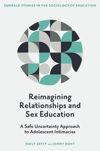 Reimagining Relationships and Sex Education A Safe Uncertainty Approach to Adolescent Intimacies