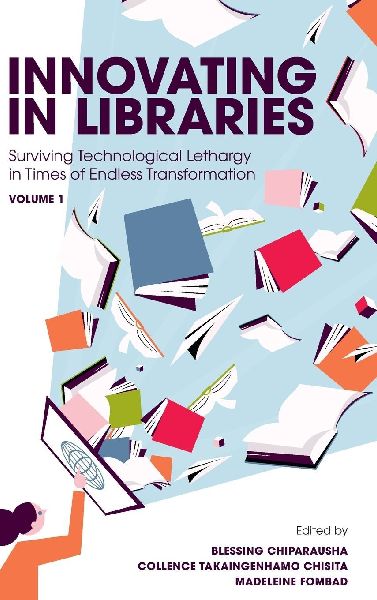 Innovating in Libraries, Volume 1: Surviving Technological Lethargy in Times of Endless Transformation