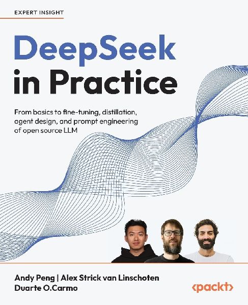DeepSeek in Practice: From basics to fine-tuning, distillation, agent design, and prompt engineering of open source LLM
