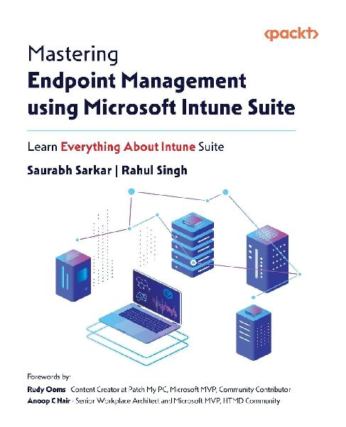 Mastering Endpoint Management using Microsoft Intune Suite: Learn Everything About Intune Suite