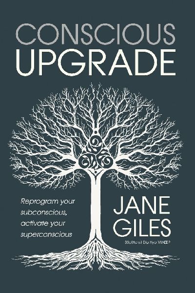 Conscious Upgrade: Reprogram your subconscious, activate your superconscious