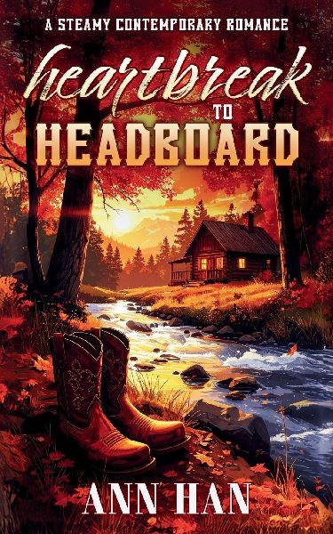 Heartbreak to Headboard: A Contemporary Cowboy Romance