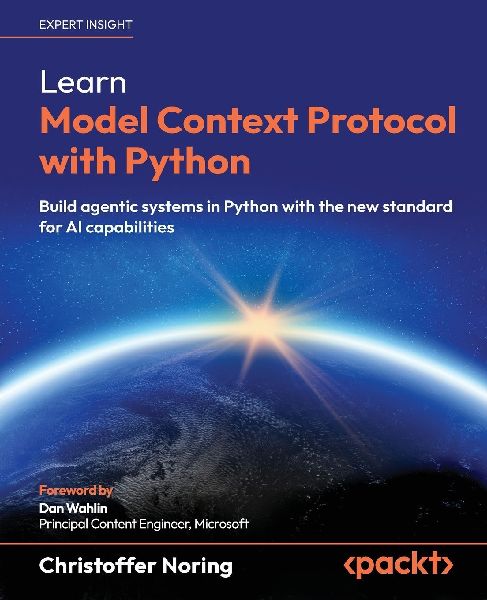 Learn Model Context Protocol with Python: Build agentic systems in Python with the new standard for AI capabilities