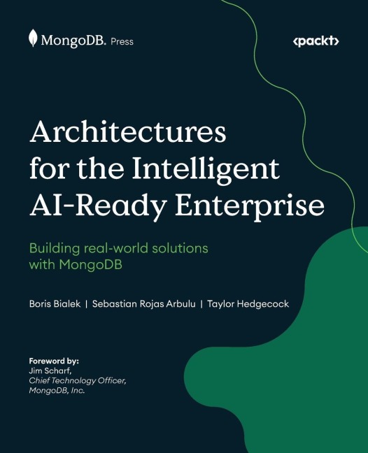 Architectures for the Intelligent AI-Ready Enterprise: Building real-world solutions with MongoDB