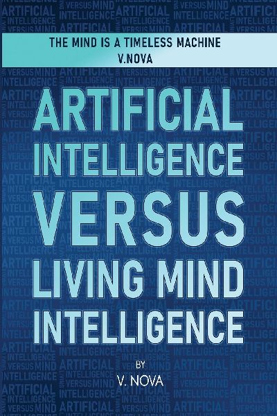 Artificial Intelligence Versus Living Mind Intelligence