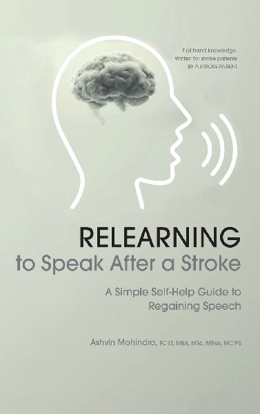 Relearning to Speak After a Stroke: A Simple Self - Help Guide to Regaining Speech