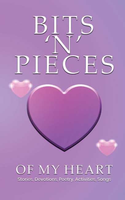 BITS 'N' PIECES OF MY HEART