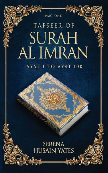 TAFSEER OF SURAH AL IMRAN: VERSES 1 TO 100