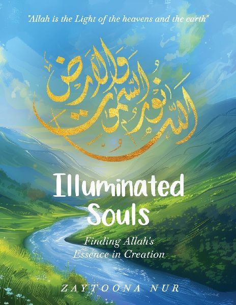 Illuminated Souls: Finding Allahs Essence in Creation