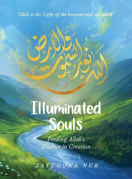 Illuminated Souls: Finding Allahs Essence in Creation