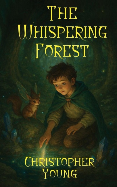 The Whispering Forest: A Tale of Magic, Friendship, and Destiny
