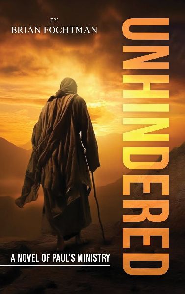 UNHINDERED: A Novel of Pauls Ministry