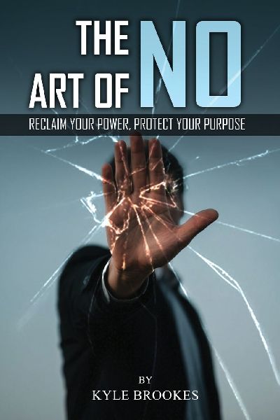 The Art Of NO: Reclaim Your Power, Protect your Purpose