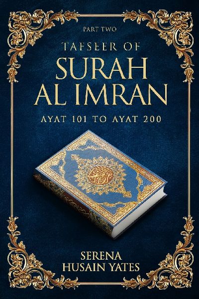 TAFSEER OF SURAH AL IMRAN: AYAT 101 TO AYAT 200