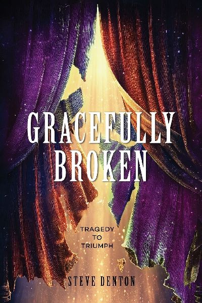 Gracefully Broken: Tragedy To Triumph