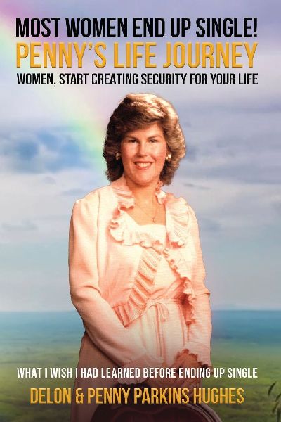 Most Women End Up Single! Penny's Life Journey: Women, Start Creating Security For Your Life