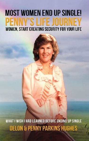Most Women End Up Single! Penny's Life Journey: Women, Start Creating Security For Your Life