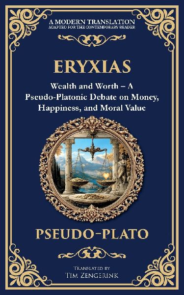 Eryxias: Wealth and Worth - A Pseudo-Platonic Debate on Money, Happiness, and Moral Value