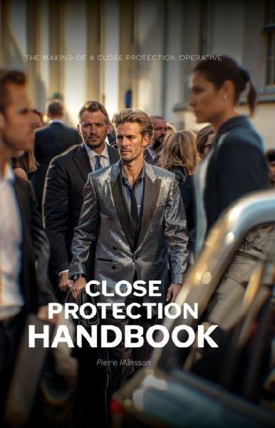 The Close Protection Handbook: The Making of a Close Protection Operative