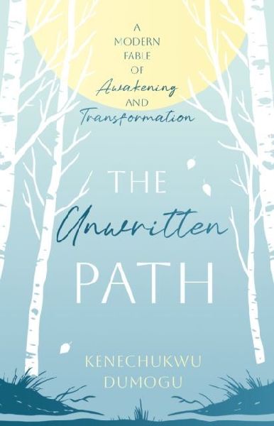 The Unwritten Path: A Modern Fable of Awakening and Transformation