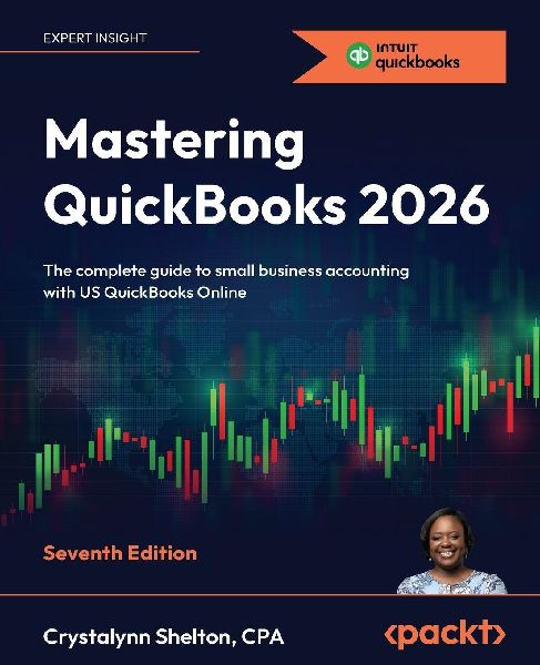 Mastering QuickBooks 2026 - Seventh Edition: The complete guide to small business accounting with US QuickBooks Online