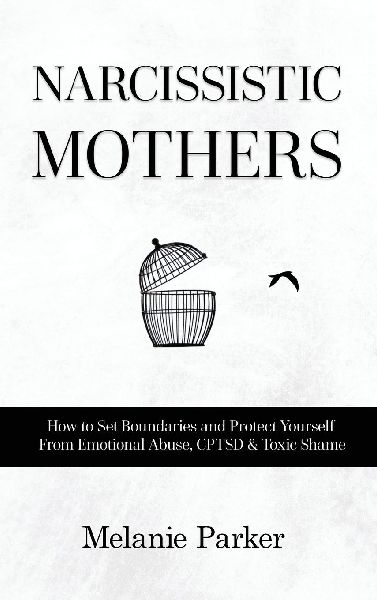 Narcissistic Mothers: How to Set Boundaries and Protect Yourself From Emotional Abuse, CPTSD & Toxic Shame