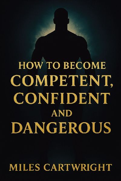 How to Become Competent, Confident, and Dangerous