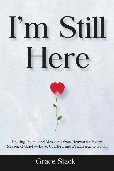 Im Still Here: Healing Poems and Messages from Heaven for Every Season of Grief - Love, Comfort, and Permission to Go On