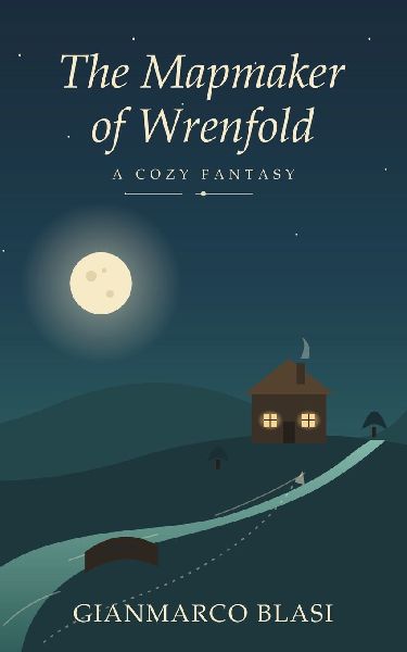 The Mapmaker of Wrenfold: A Cozy Fantasy