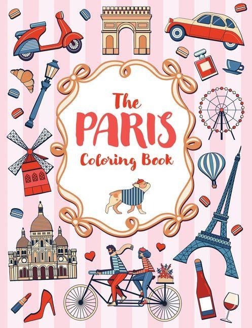 The Paris Coloring Book: A Colorful and Creative Journey Through One of the World's Most Mesmerizing Cities