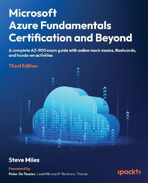 Microsoft Azure Fundamentals Certification and Beyond - Third Edition: A complete AZ-900 exam guide with online mock exams and hands-on activities