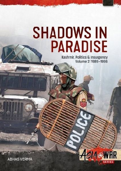 Shadows in Paradise Volume 2: Kashmir, Politics and Insurgency, 1989-1996
