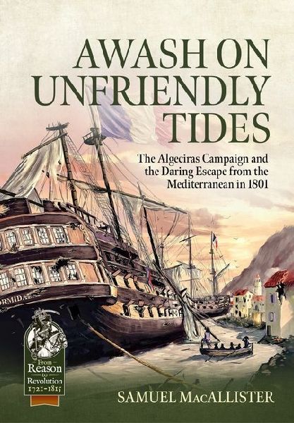 Awash on Unfriendly Tides: The Algeciras Campaign of 1801