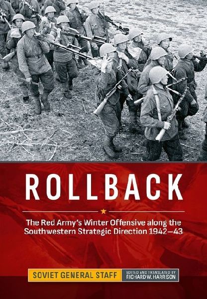 Rollback: The Red Armys Winter Offensive along the Southwestern Strategic Direction 1942-43