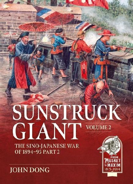 Sunstruck Giant Volume 2: The Sino-Japanese War of 1894-95 Part 2