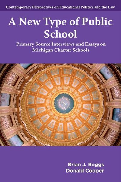 A New Type of Public School: Primary Source Interviews and Essays on Michigan Charter Schools