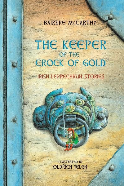The Keeper Of The Crock Of Gold: Irish Leprechaun Tales