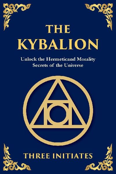 The Kybalion: Ancient Hermetic Wisdom for Mastering the Mind, Spirit, and Universe (Large Print Deluxe Edition For Easy Reading)