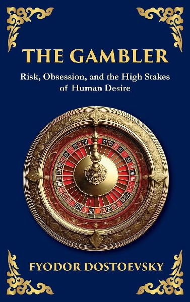 The Gambler: A Brilliant Exploration of Obsession, Risk, and Fortune (Large Print Deluxe Hardcover Edition For Easy Reading)