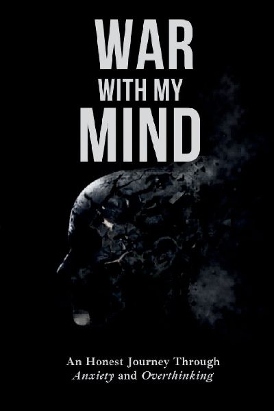 War With My Mind: An Honest Journey Through Anxiety and Overthinking