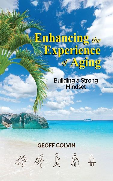 Enhancing the Experience of Aging: Building a Strong Mindset